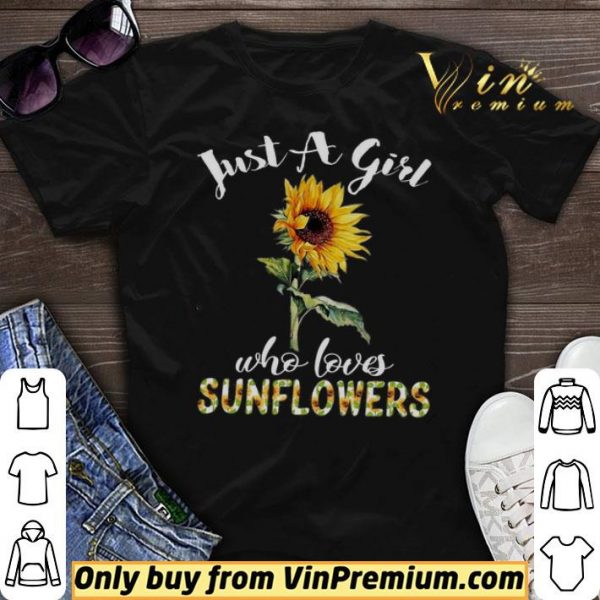 Just A Girl Who Loves Sunflowers shirt sweater