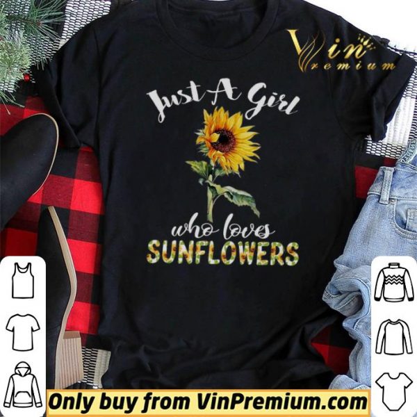 Just A Girl Who Loves Sunflowers shirt sweater
