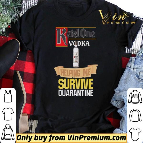 Ketel One Vodka helping me survive quarantine shirt sweater