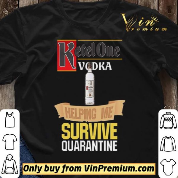 Ketel One Vodka helping me survive quarantine shirt sweater