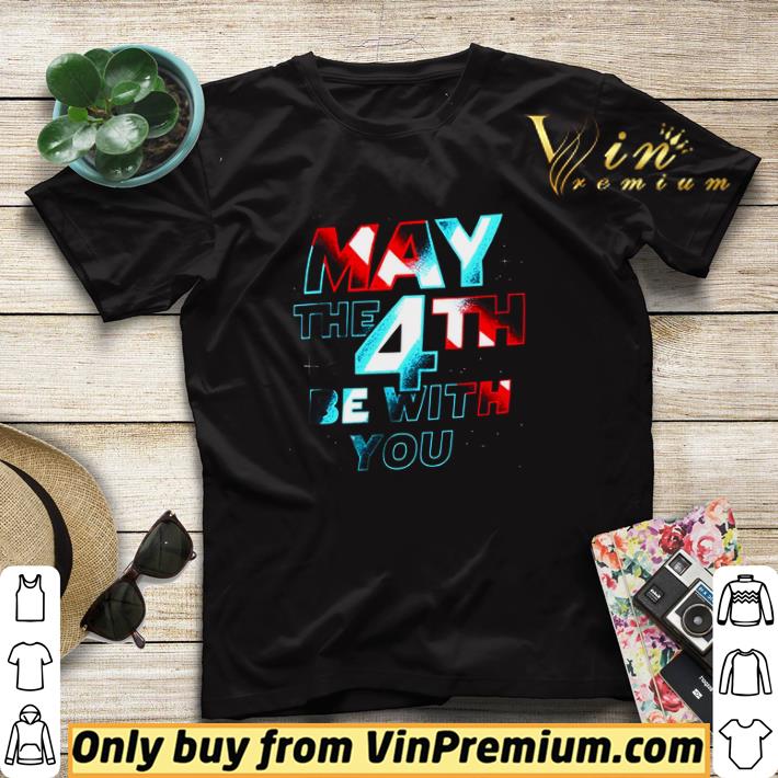 May The 4th Be With You shirt sweater 4 - May The 4th Be With You shirt sweater