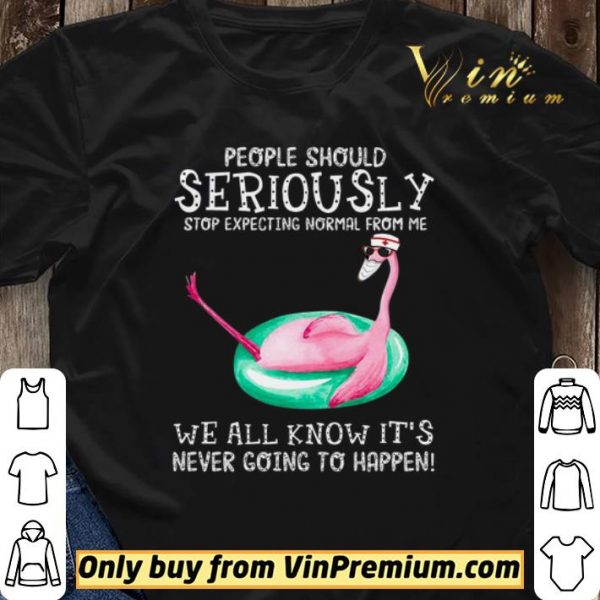Nurse Flamingo Mask People Should Seriously Stop Expecting Normal From Me shirt sweater