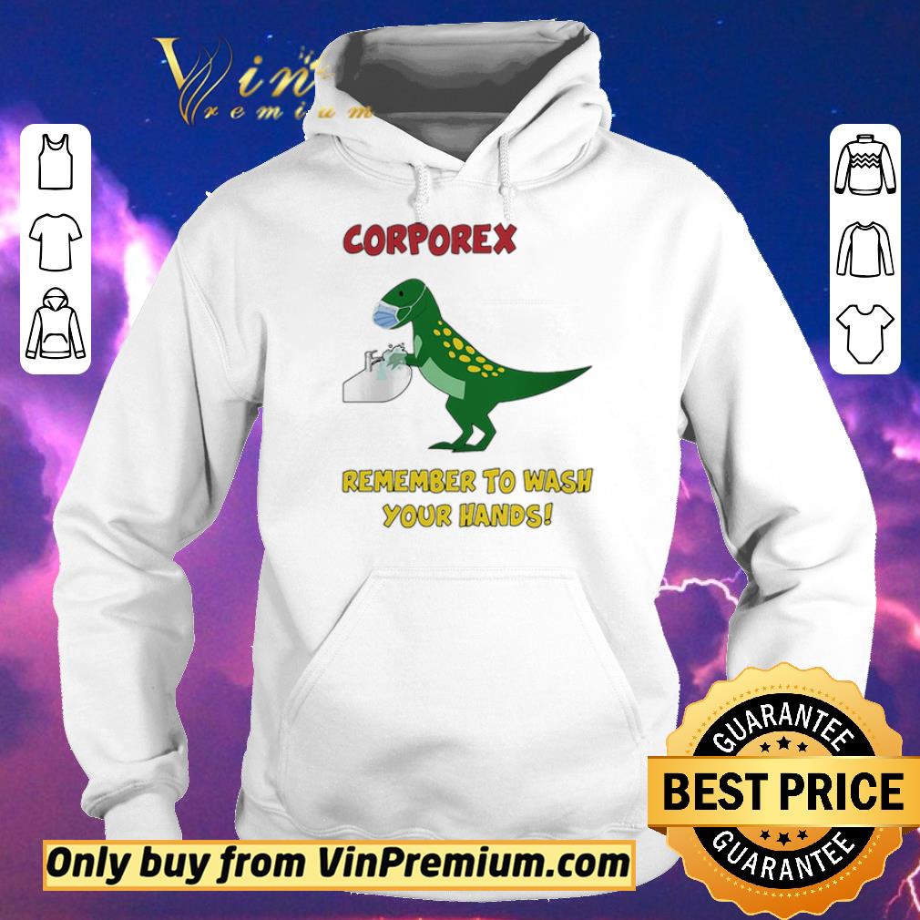 Official Corporex T rex Remember To Wash Your Hands Covid 19 shirt sweater 4 - Official Corporex T-rex Remember To Wash Your Hands Covid-19 shirt sweater
