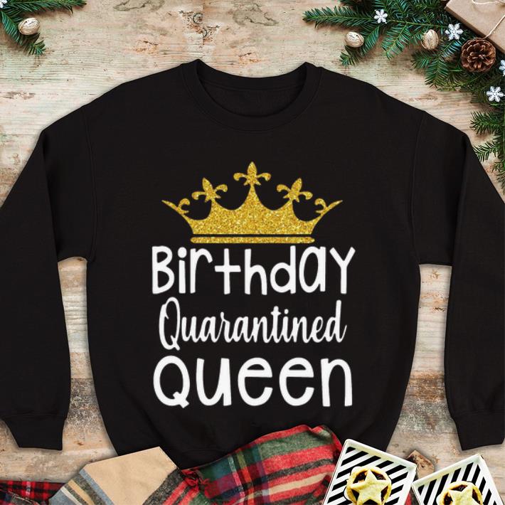 Official Crown Birthday Quarantined Queen shirt 4 - Official Crown Birthday Quarantined Queen shirt