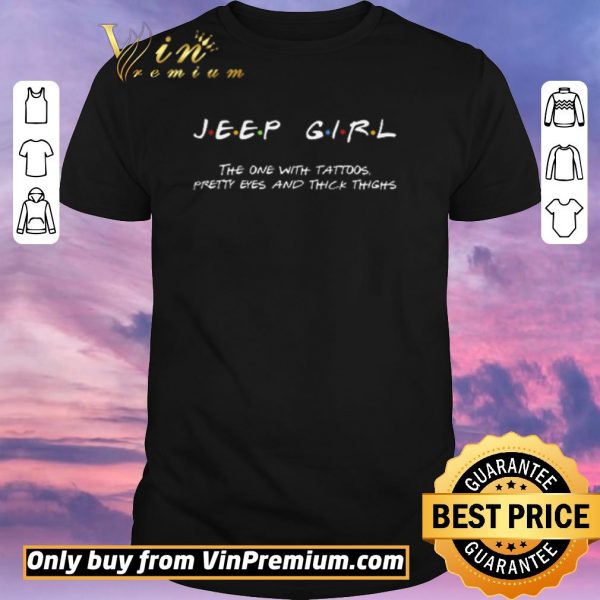 Official Friends Jeep girl the one with tattoos pretty eyes and thick thighs shirt sweater