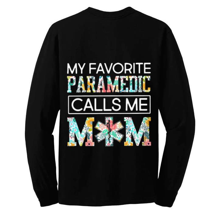Official My Favorite Paramedic Calls Me Mom Floral shirt 4 - Official My Favorite Paramedic Calls Me Mom Floral shirt