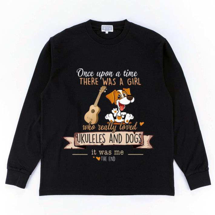Official Once Upon A Time There Was A Girl Who Really Loved Ukuleles And Dogs shirt 4 - Official Once Upon A Time There Was A Girl Who Really Loved Ukuleles And Dogs shirt