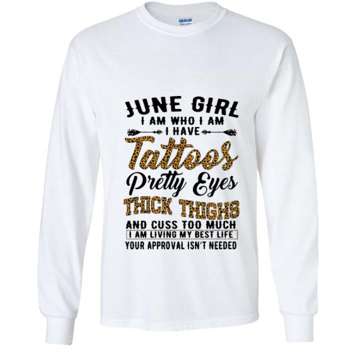 Original June Girl I Am Who I Am I Have Tattoos Pretty Eyes Thick Thighs shirt 4 - Original June Girl I Am Who I Am I Have Tattoos Pretty Eyes Thick Thighs shirt