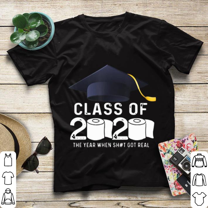 Original Toilet Paper Class Of 2020 The Year When Shit Got Real Graduation shirt 4 - Original Toilet Paper Class Of 2020 The Year When Shit Got Real Graduation shirt