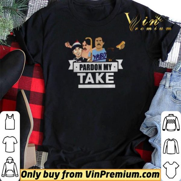 Pardon My Take Yabo shirt sweater