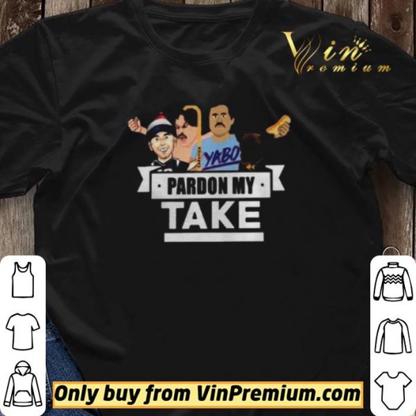 Pardon My Take Yabo shirt sweater