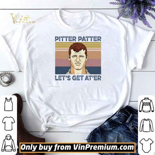 Pitter Patter Let's Get At'er Vintage shirt sweater