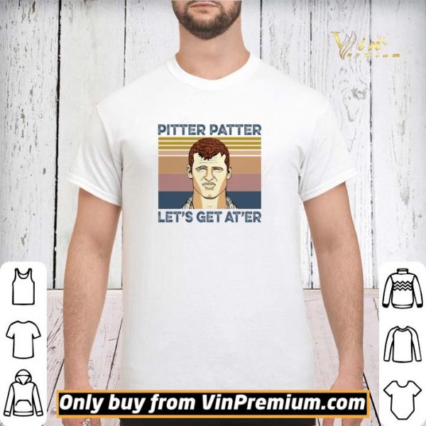 Pitter Patter Let's Get At'er Vintage shirt sweater