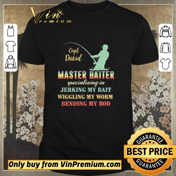 Premium Capt David Master Baiter Specializing In Jerking My Bait Wiggling My Worm Bending My Rod shirt sweater