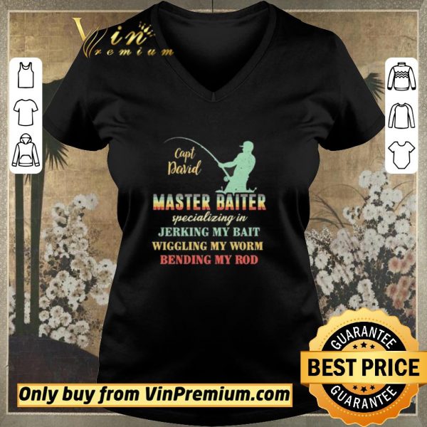 Premium Capt David Master Baiter Specializing In Jerking My Bait Wiggling My Worm Bending My Rod shirt sweater