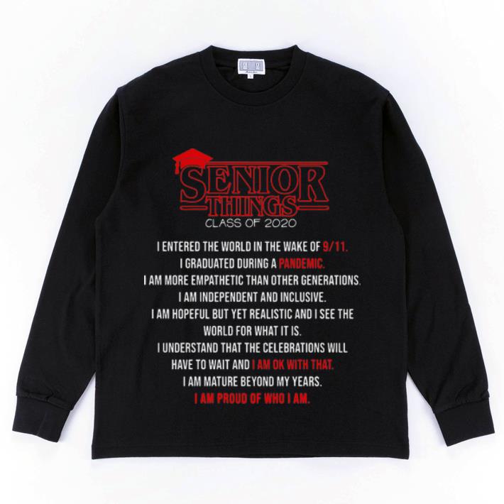 Premium Senior Things Class Of 2020 I Am Proud Of Who I Am shirt 4 - Premium Senior Things Class Of 2020 I Am Proud Of Who I Am shirt