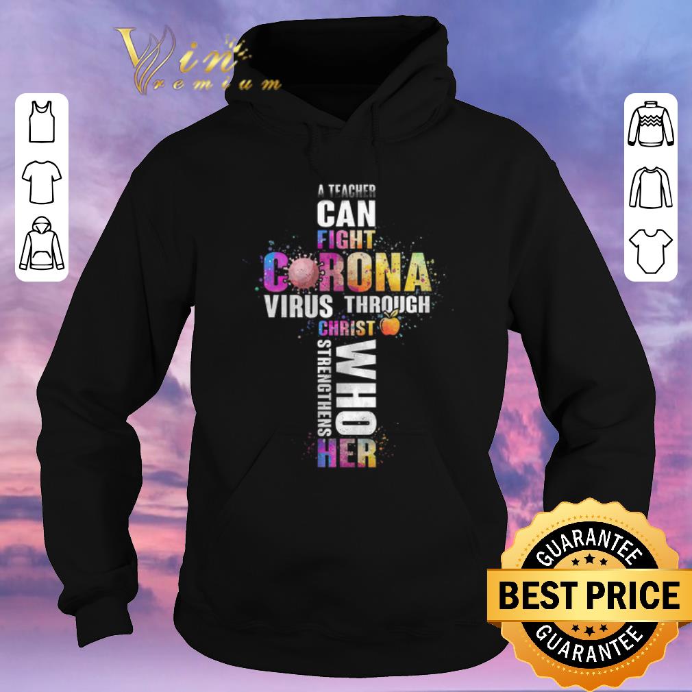 Pretty A Teacher Can Fight Corona Virus Through Christ Strengthens Who Her Color shirt sweater 4 1 - Pretty A Teacher Can Fight Corona Virus Through Christ Strengthens Who Her Color shirt sweater