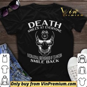 Skull Death Smiles At Everyone International Brotherhood Of Teamsters shirt sweater