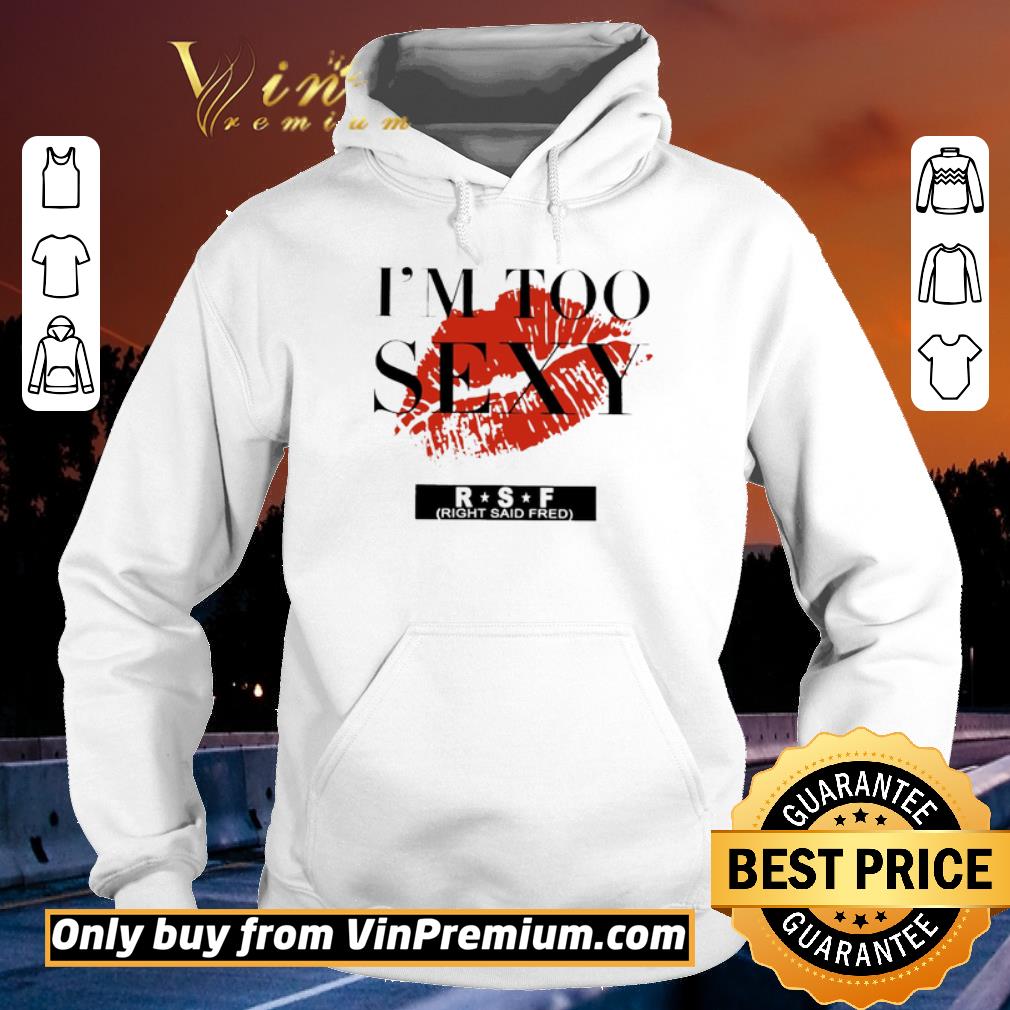 a0479771 funny red lip im too sexy rsf shirt sweater 4 - Funny Red Lip Im Too Sexy RSF shirt sweater
