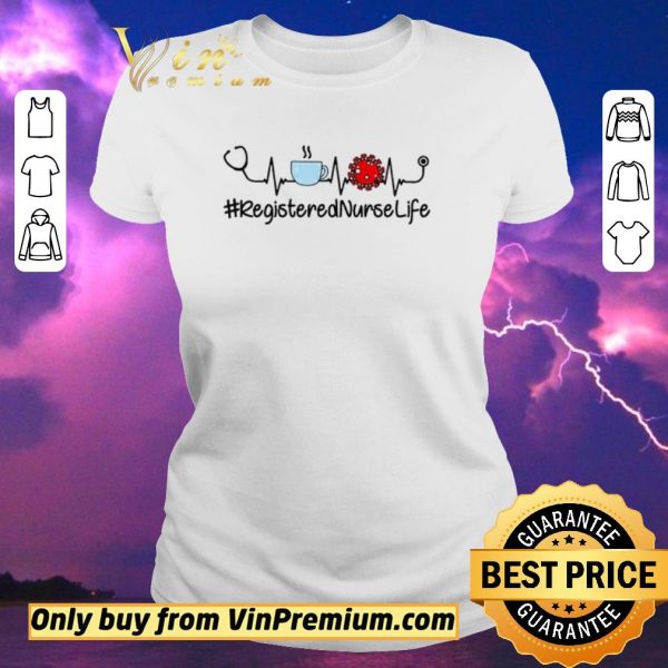 Premium Registered Nurse Life Coffee Coronavirus shirt sweater