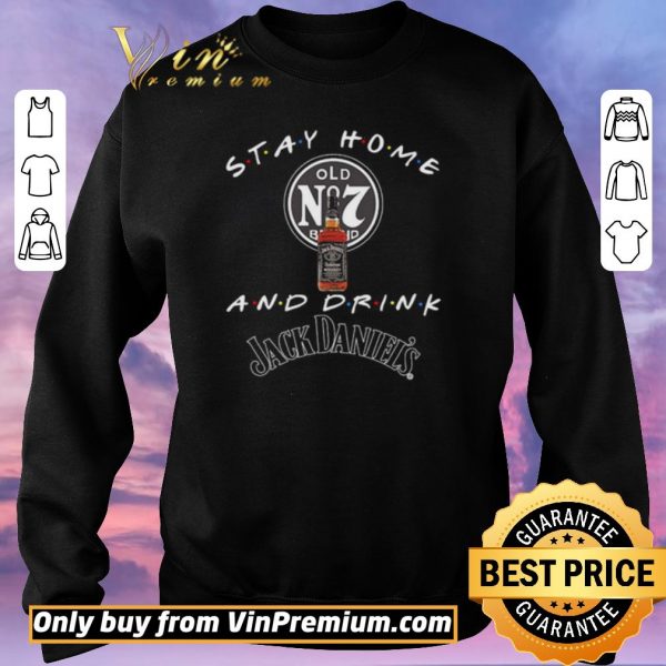 Premium Stay home and drink Jack Daniel’s shirt sweater
