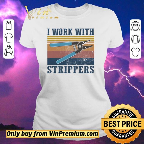 Awesome I Work With Strippers Vintage shirt sweater