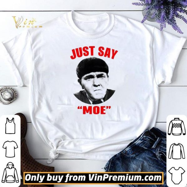 Moe Howard Just say Moe For shirt sweater