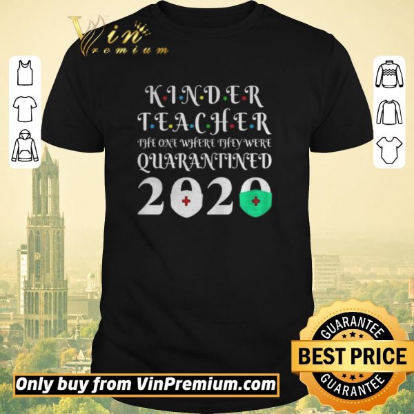 Nice Kinder Teacher The One Where They Were Quarantine 2020 Graduation Tote shirt sweater