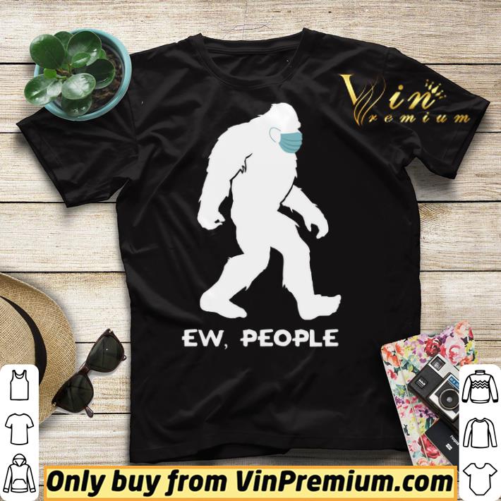 Bigfoot Mask Ew People shirt sweater aa0c5b00 bigfoot mask ew people shirt sweater 4 - Bigfoot Mask Ew People shirt sweater