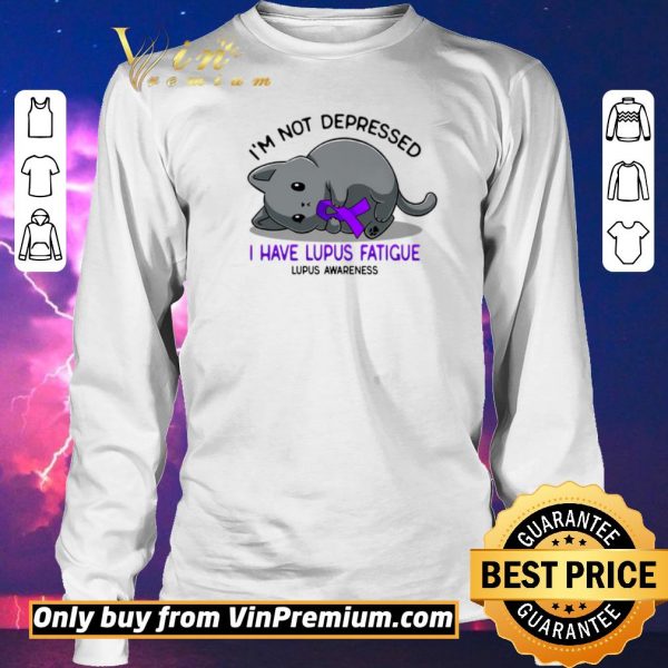 Original Cat I'm Not Depressed I Have Lupus Fatigue Lupus Awareness shirt sweater