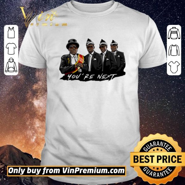 Original Coffin Dance Memes Compilation You're Next shirt sweater