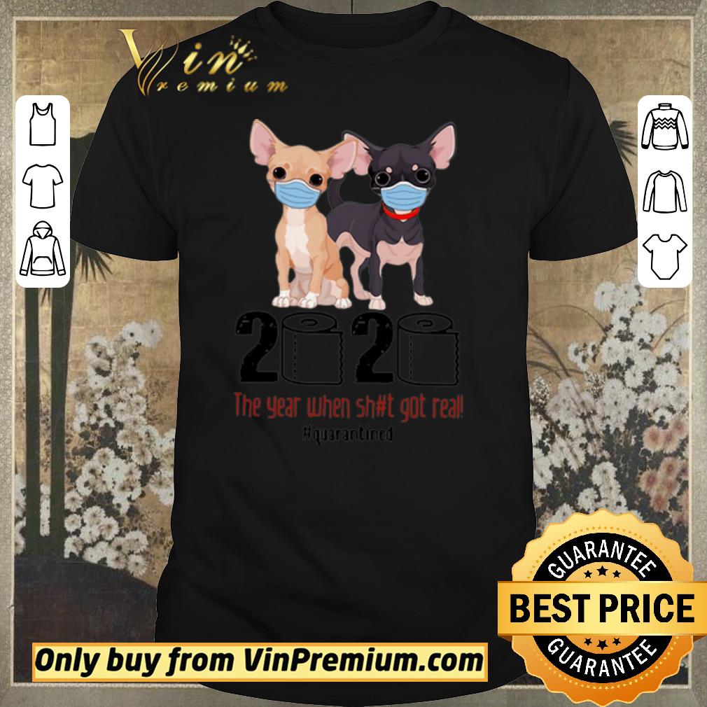 Awesome Chihuahua 2020 The Year When Shit Got Real #Quarantined Covid-19 shirt sweater