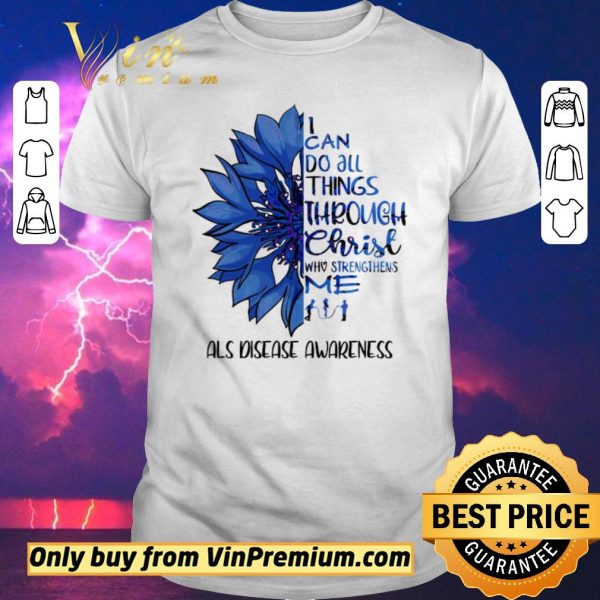 Nice Flower I Can Do All Things Through Christ Who Strengthens Me shirt sweater