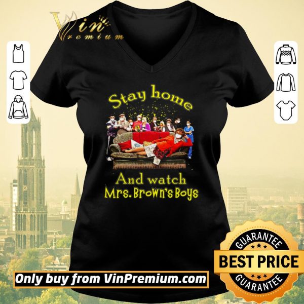 Original Stay home and watch Mrs. Brown’s Boys shirt sweater