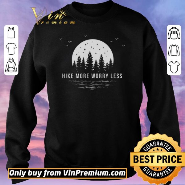 Awesome Hike More Worry Less shirt sweater