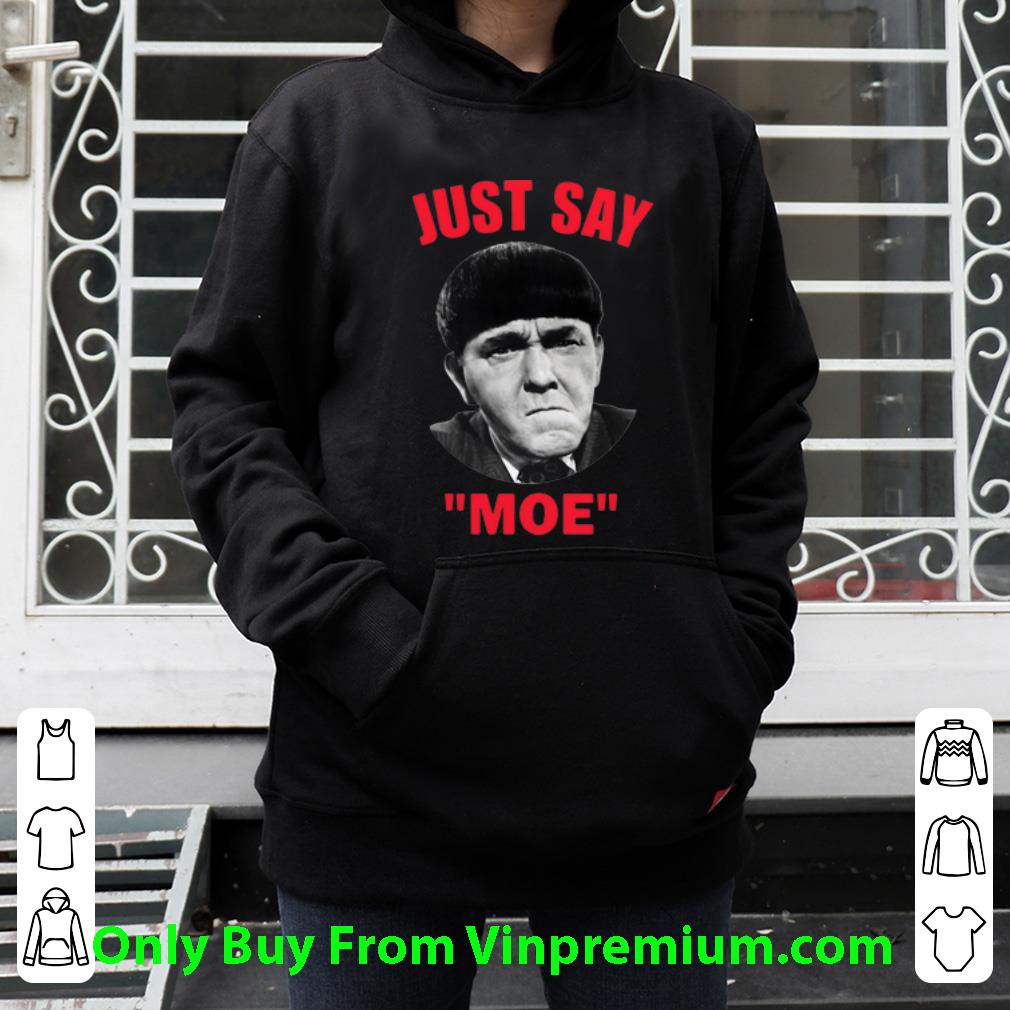 b5dd0c76 nice moe howard just say moe shirt 4 - Nice Moe Howard Just Say Moe shirt