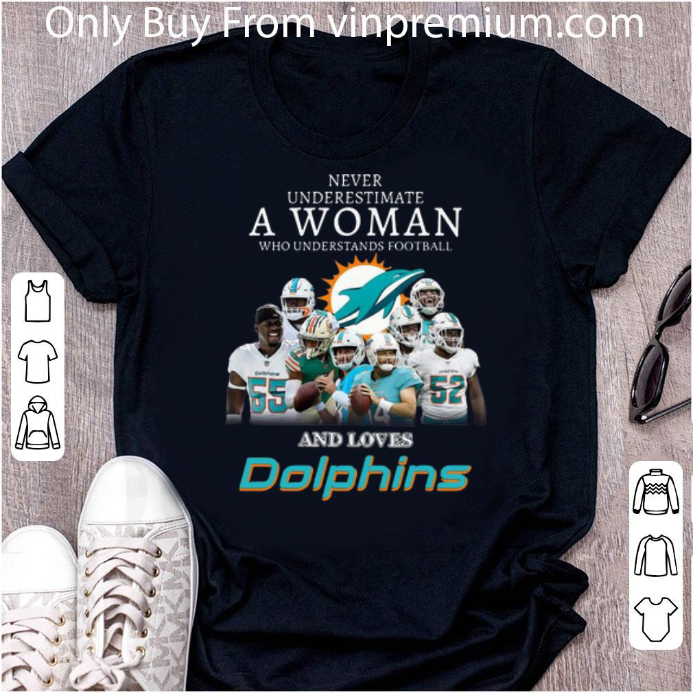 Official Never Underestimate A Woman Who Understands Football And Loves Dolphins shirt