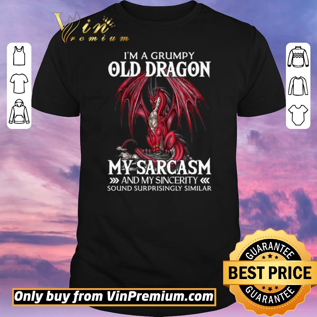 Hot I'a A Grumpy Old Dragon My Sarcasm And My Sincerity Sound Surrprisingly Similar shirt sweater