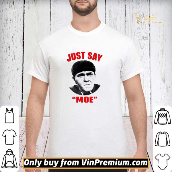 Moe Howard Just say Moe For shirt sweater