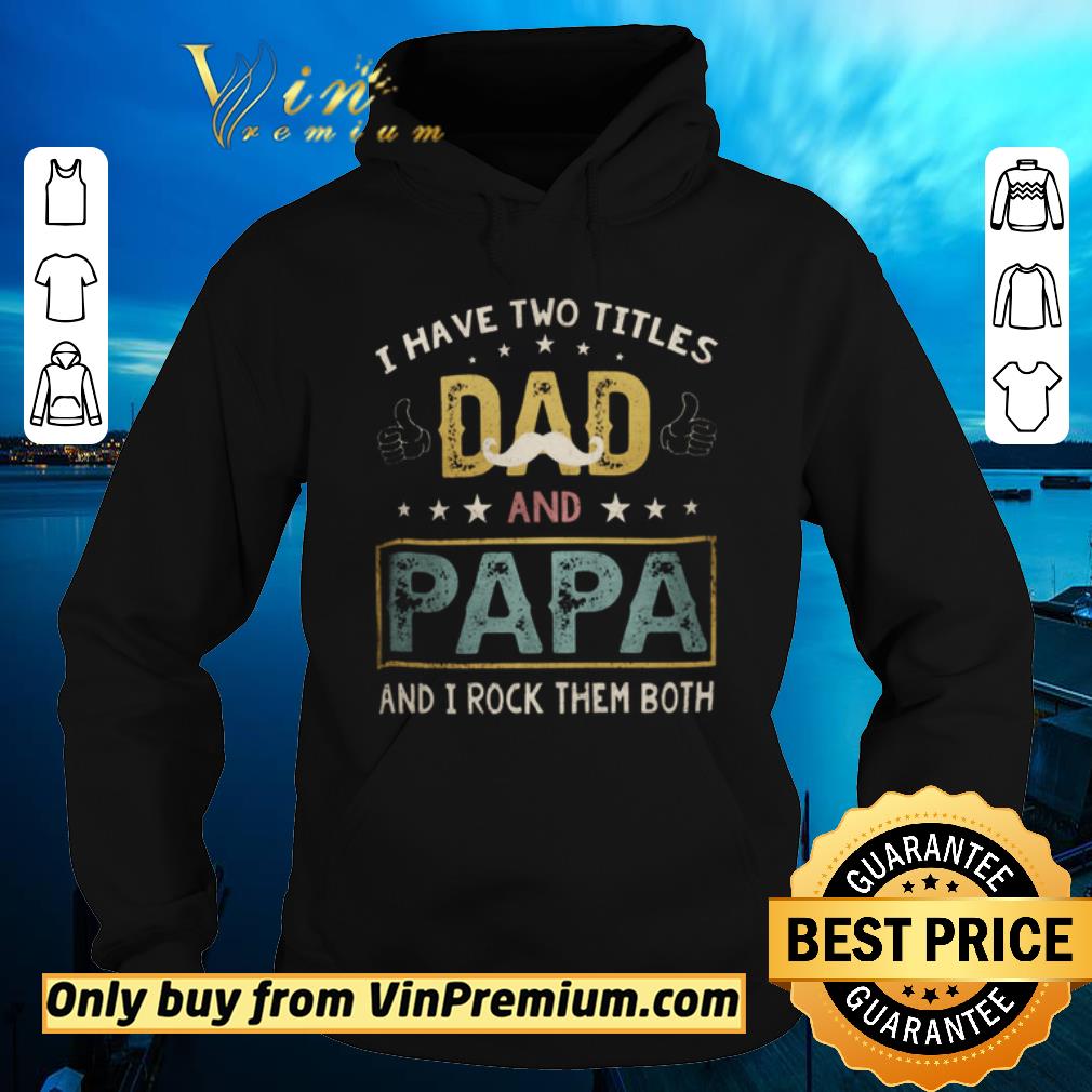 bca81bf9 hot i have two titles dad and papa and i rock them both shirt sweater 4 - Hot I Have Two Titles Dad And Papa And I Rock Them Both shirt sweater