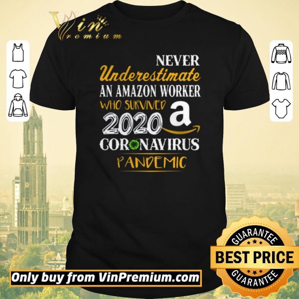 Nice Never Underestimate An Amazon Worker Who Survives 2020 Coronavirus Pandemic shirt sweater