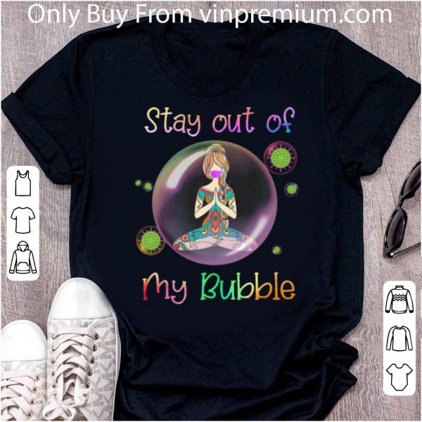 Hot Yoga Girl Mask Stay Out Of My Bubble Covid-19 shirt