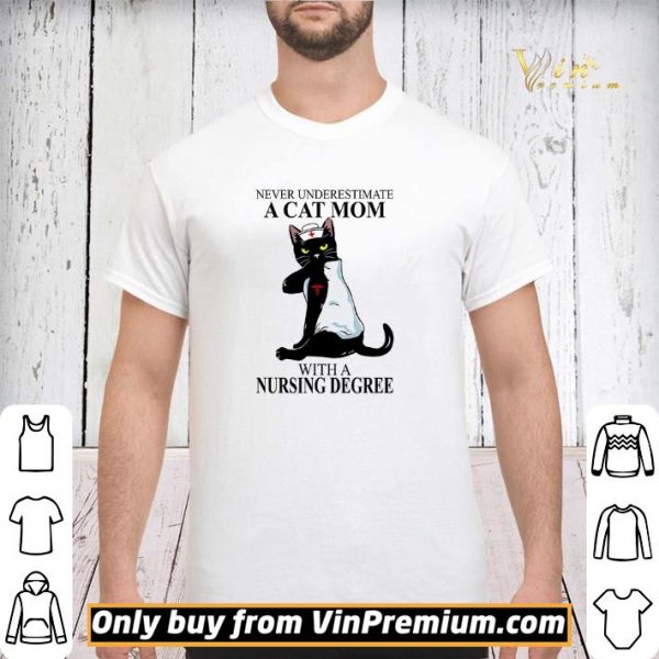 Never Underestimate A Cat Mom With A Nursing Degree shirt sweater