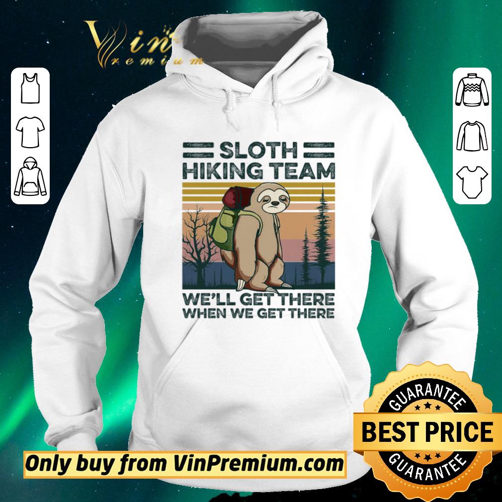 c127eb28 nice sloth hiking team we ll get there when we get there vintage shirt sweater 4 - Nice Sloth Hiking Team We'll Get There When We Get There Vintage shirt sweater