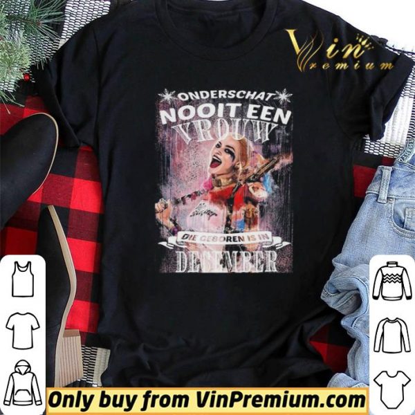 Harley Quinn Onderschat Nooit Een Vrouw Die Geboren Is In December shirt sweater