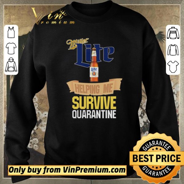 Hot Miller Lite helping me survive quarantine Covid-19 shirt sweater