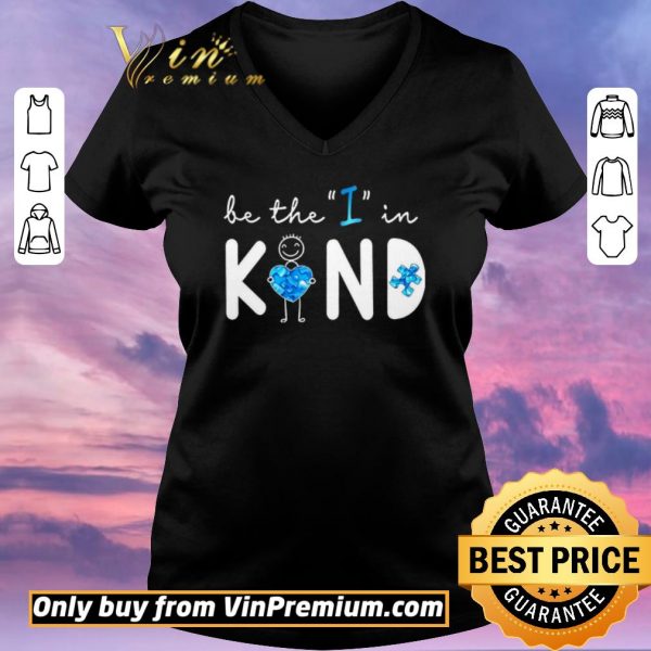 Hot Be The I In Kind Autism shirt sweater