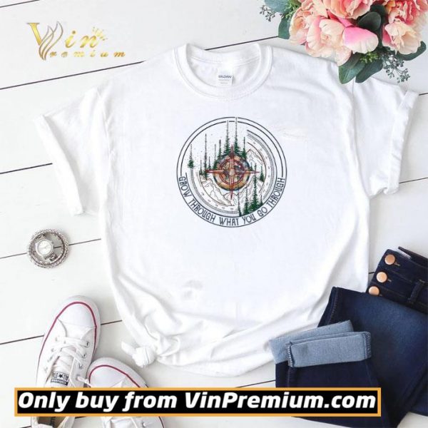 Compass Mountain Grow Through What You Go Through shirt sweater