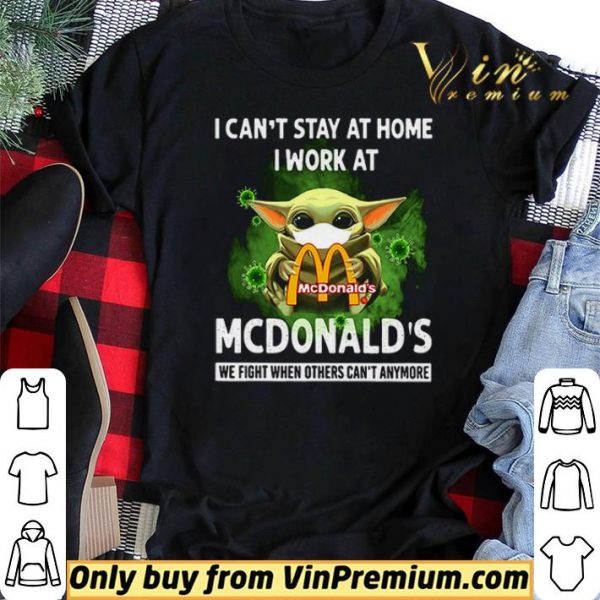 I can’t stay at home I work at McDonald’s we fight shirt sweater