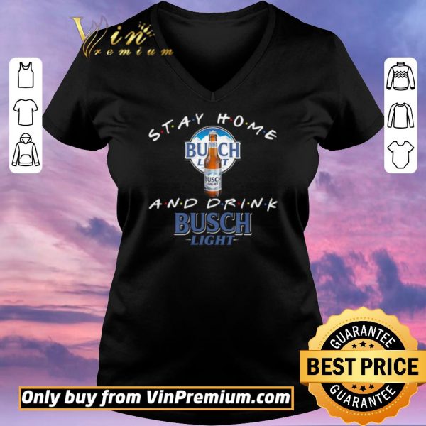 Awesome Stay home and drink Busch Light shirt sweater